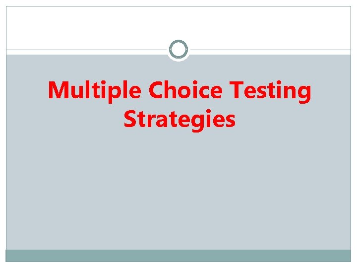 Multiple Choice Testing Strategies 