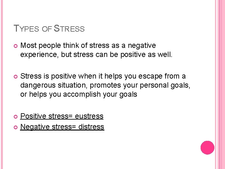 TYPES OF STRESS Most people think of stress as a negative experience, but stress