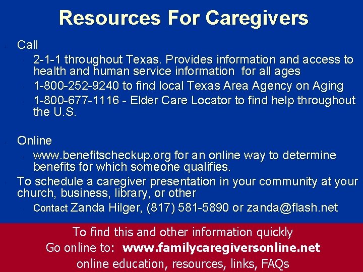Resources For Caregivers § § § Call § 2 -1 -1 throughout Texas. Provides