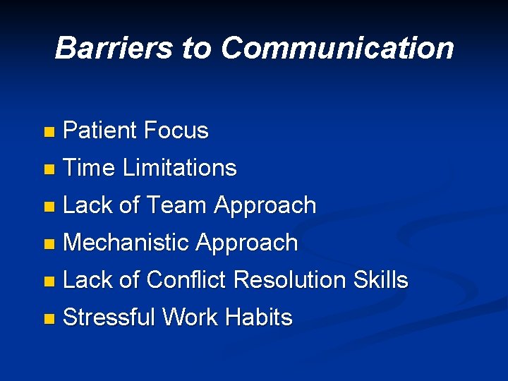 Barriers to Communication n Patient Focus n Time Limitations n Lack of Team Approach