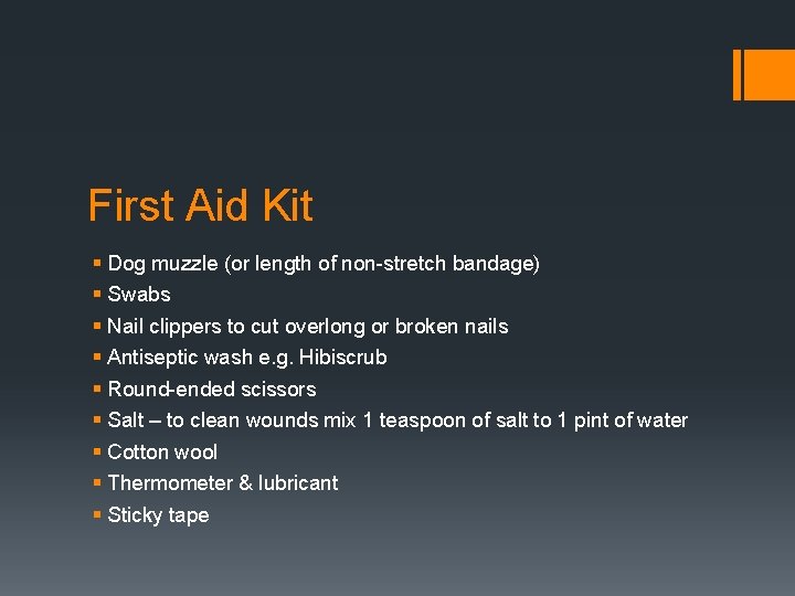 First Aid Kit § Dog muzzle (or length of non-stretch bandage) § Swabs §