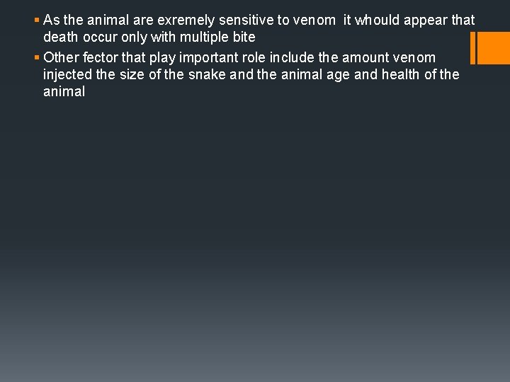 § As the animal are exremely sensitive to venom it whould appear that death