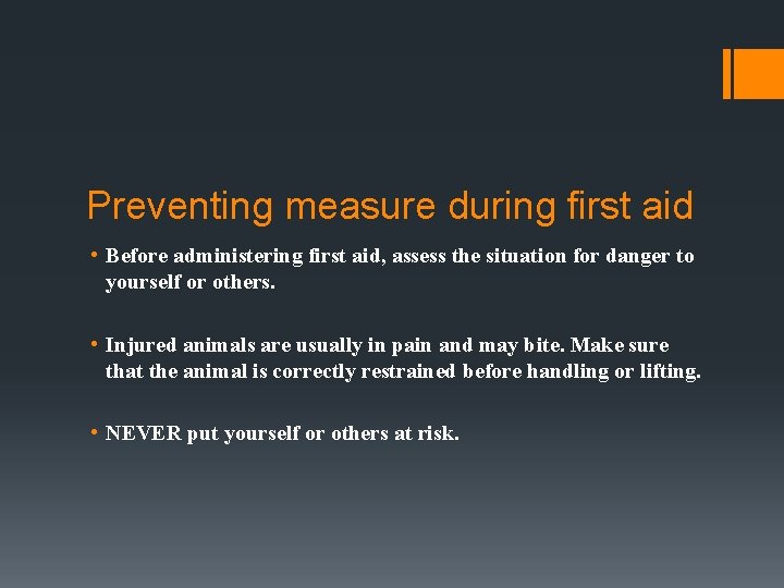 Preventing measure during first aid • Before administering first aid, assess the situation for