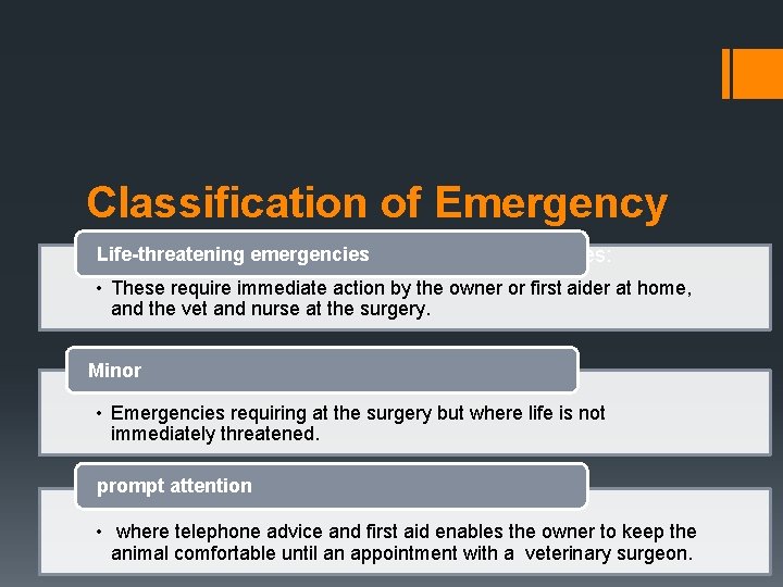 Classification of Emergency Life-threatening emergencies An emergency can be classified as one of three