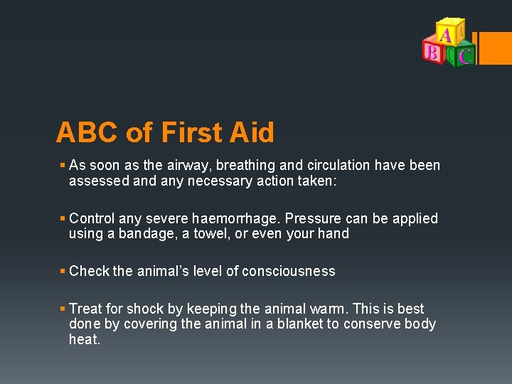 ABC of First Aid § As soon as the airway, breathing and circulation have