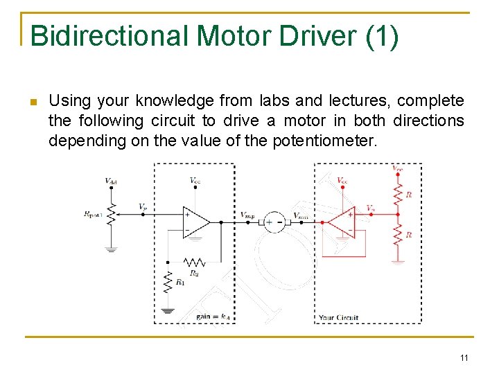 Bidirectional Motor Driver (1) n Using your knowledge from labs and lectures, complete the