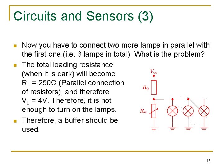 Circuits and Sensors (3) n n n Now you have to connect two more