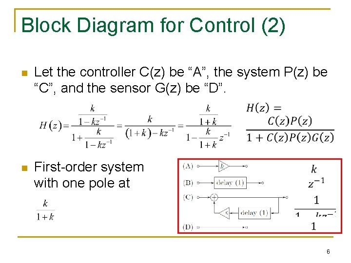 Block Diagram for Control (2) n Let the controller C(z) be “A”, the system