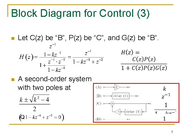 Block Diagram for Control (3) n Let C(z) be “B”, P(z) be “C”, and