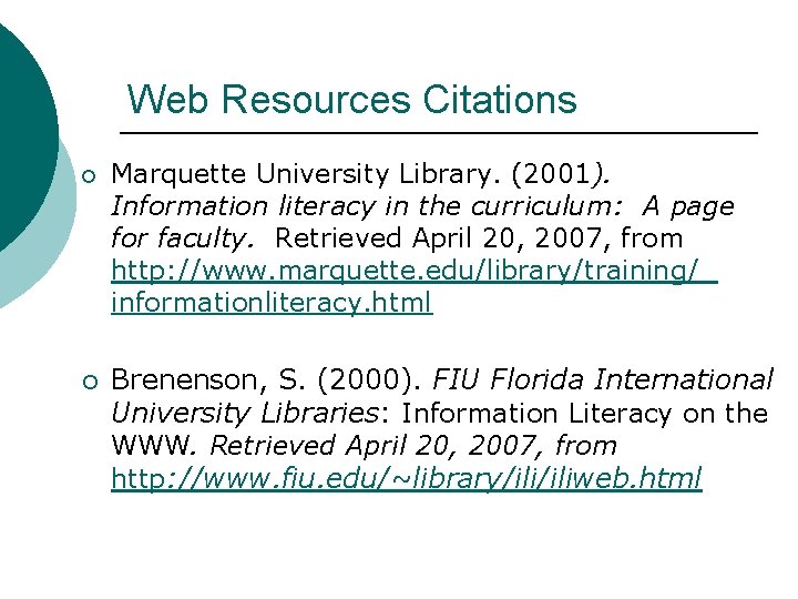 Web Resources Citations ¡ ¡ Marquette University Library. (2001). Information literacy in the curriculum: