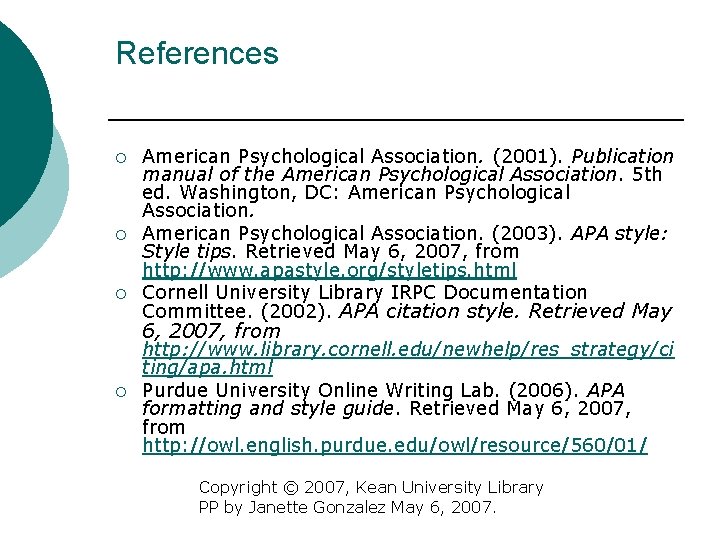 References ¡ ¡ ¡ American Psychological Association. (2001). Publication manual of the American Psychological