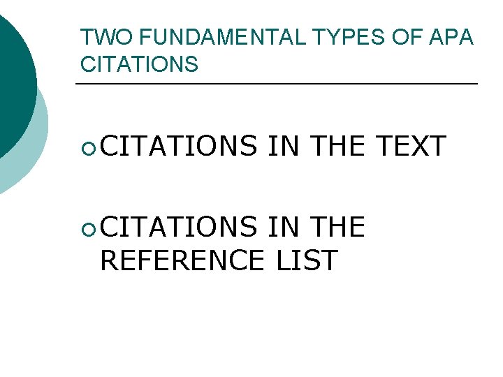 TWO FUNDAMENTAL TYPES OF APA CITATIONS ¡ CITATIONS IN THE TEXT IN THE REFERENCE