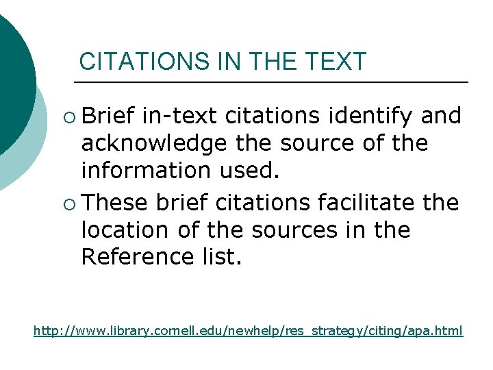 CITATIONS IN THE TEXT ¡ Brief in-text citations identify and acknowledge the source of