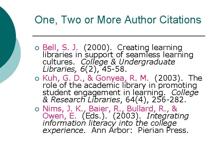 One, Two or More Author Citations ¡ ¡ ¡ Bell, S. J. (2000). Creating