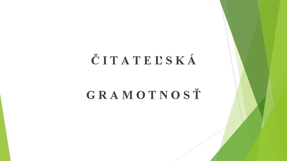 ČITATEĽSKÁ GRAMOTNOSŤ 