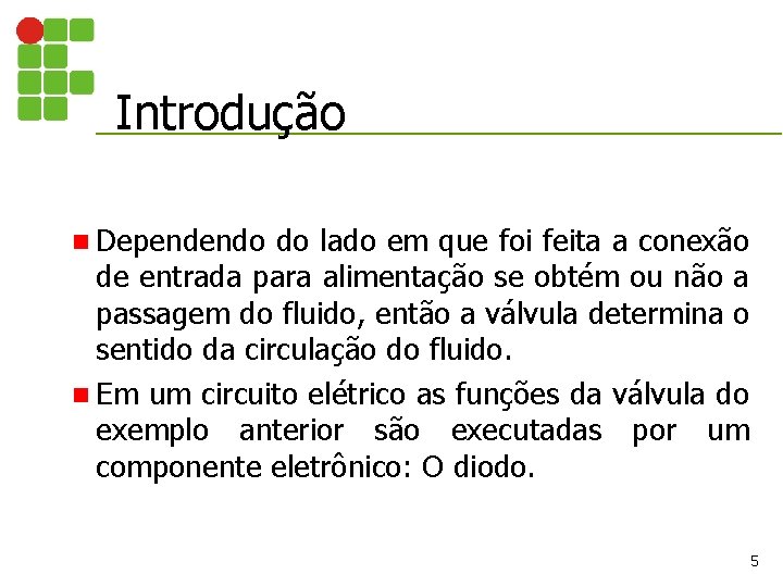 Introdução n Dependendo do lado em que foi feita a conexão de entrada para