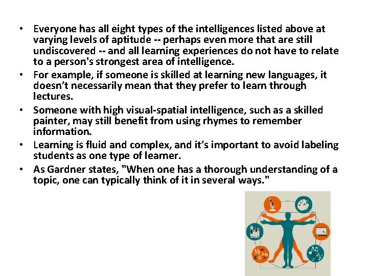  • Everyone has all eight types of the intelligences listed above at varying