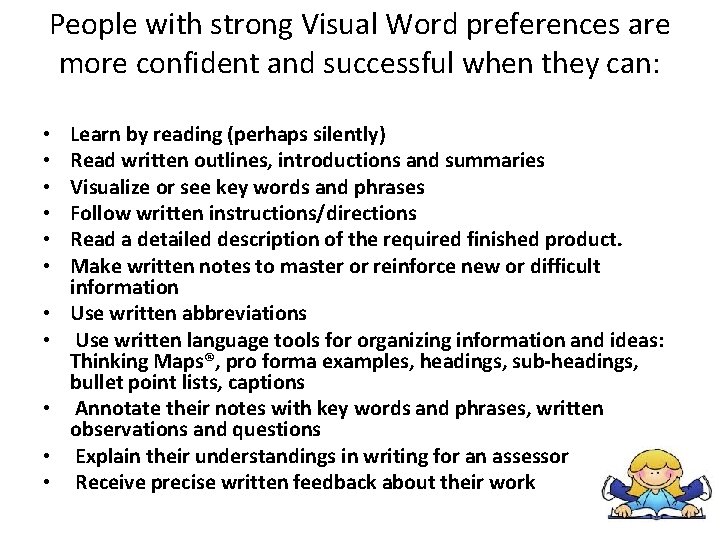 People with strong Visual Word preferences are more confident and successful when they can: