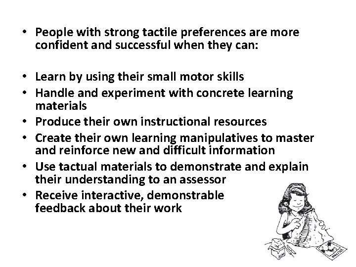  • People with strong tactile preferences are more confident and successful when they