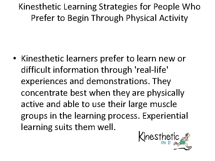 Kinesthetic Learning Strategies for People Who Prefer to Begin Through Physical Activity • Kinesthetic