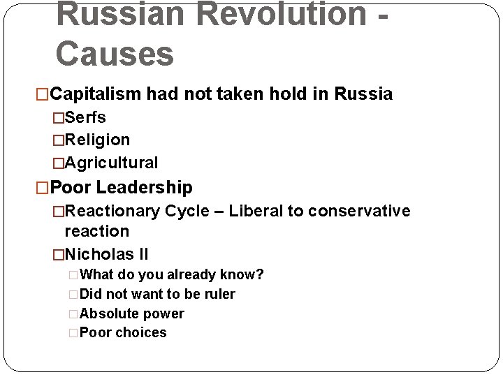 Russian Revolution Causes �Capitalism had not taken hold in Russia �Serfs �Religion �Agricultural �Poor