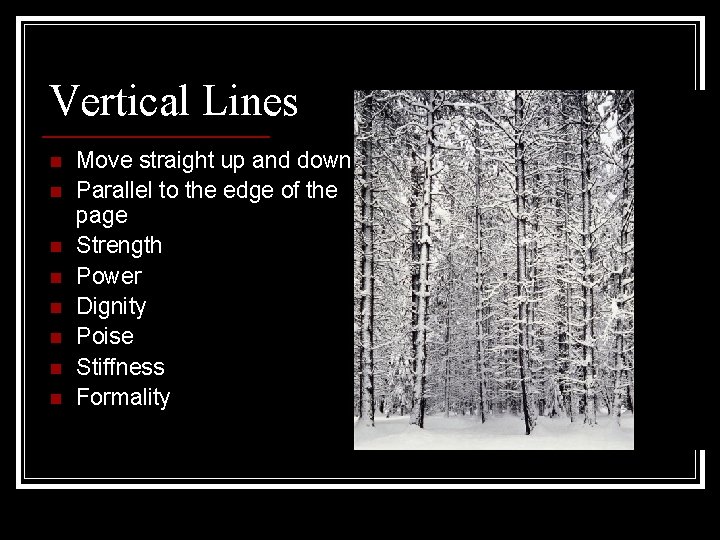 Vertical Lines n n n n Move straight up and down Parallel to the