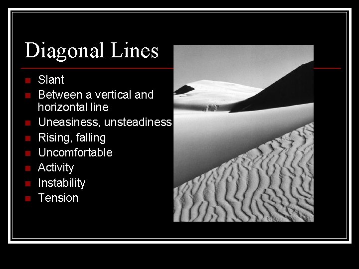 Diagonal Lines n n n n Slant Between a vertical and horizontal line Uneasiness,