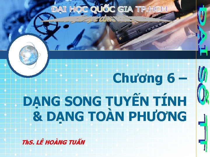 Chương 6 – DẠNG SONG TUYẾN TÍNH & DẠNG TOÀN PHƯƠNG Th. S. LÊ