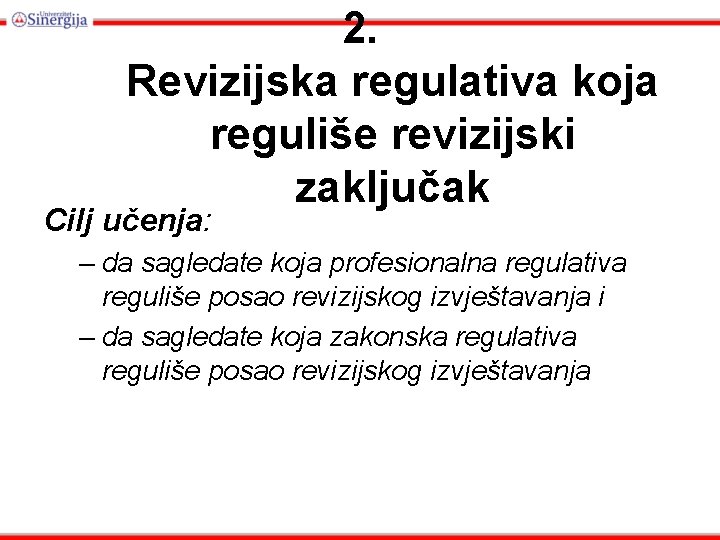 2. Revizijska regulativa koja reguliše revizijski zaključak Cilj učenja: – da sagledate koja profesionalna