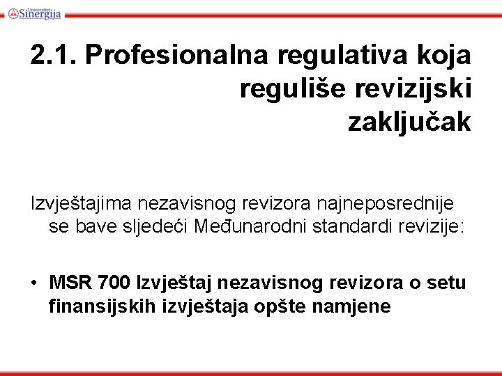 2. 1. Profesionalna regulativa koja reguliše revizijski zaključak Izvještajima nezavisnog revizora najneposrednije se bave