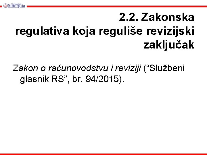 2. 2. Zakonska regulativa koja reguliše revizijski zaključak Zakon o računovodstvu i reviziji (“Službeni