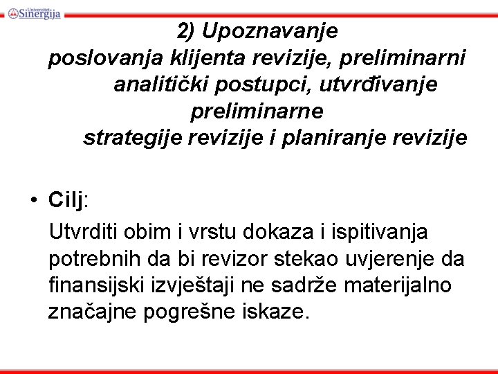 2) Upoznavanje poslovanja klijenta revizije, preliminarni analitički postupci, utvrđivanje preliminarne strategije revizije i planiranje