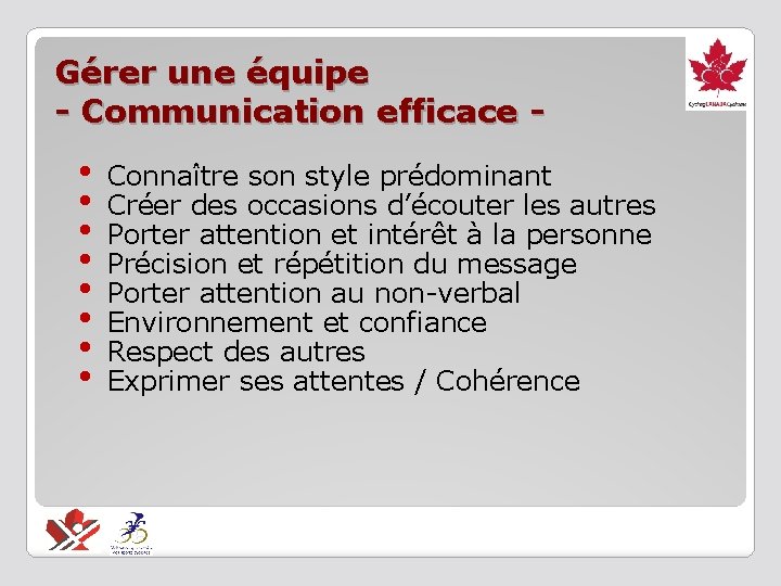 Gérer une équipe - Communication efficace - • • Connaître son style prédominant Créer