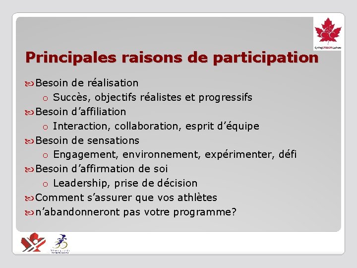 Principales raisons de participation Besoin de réalisation o Succès, objectifs réalistes et progressifs Besoin