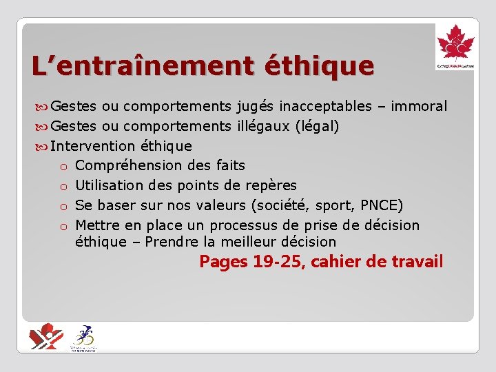 L’entraînement éthique Gestes ou comportements jugés inacceptables – immoral Gestes ou comportements illégaux (légal)