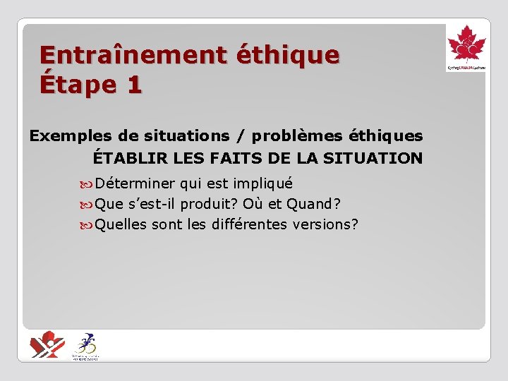 Entraînement éthique Étape 1 Exemples de situations / problèmes éthiques ÉTABLIR LES FAITS DE