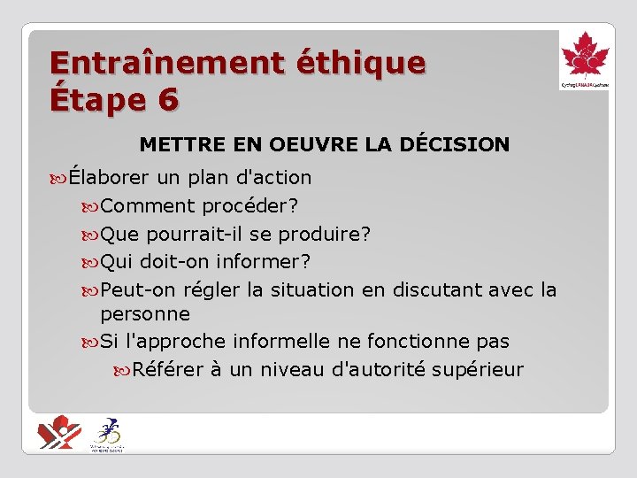 Entraînement éthique Étape 6 METTRE EN OEUVRE LA DÉCISION Élaborer un plan d'action Comment