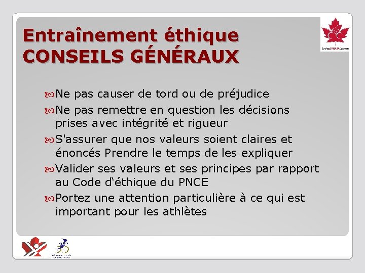 Entraînement éthique CONSEILS GÉNÉRAUX Ne pas causer de tord ou de préjudice Ne pas