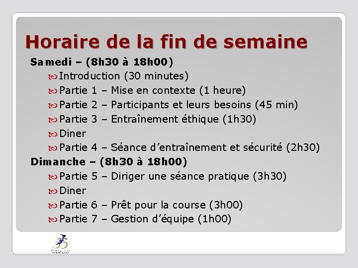 Horaire de la fin de semaine Samedi – (8 h 30 à 18 h