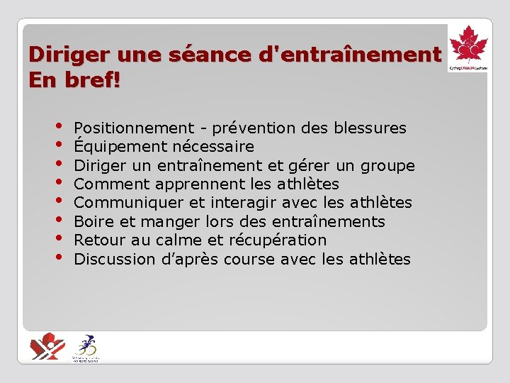 Diriger une séance d'entraînement En bref! • • Positionnement - prévention des blessures Équipement