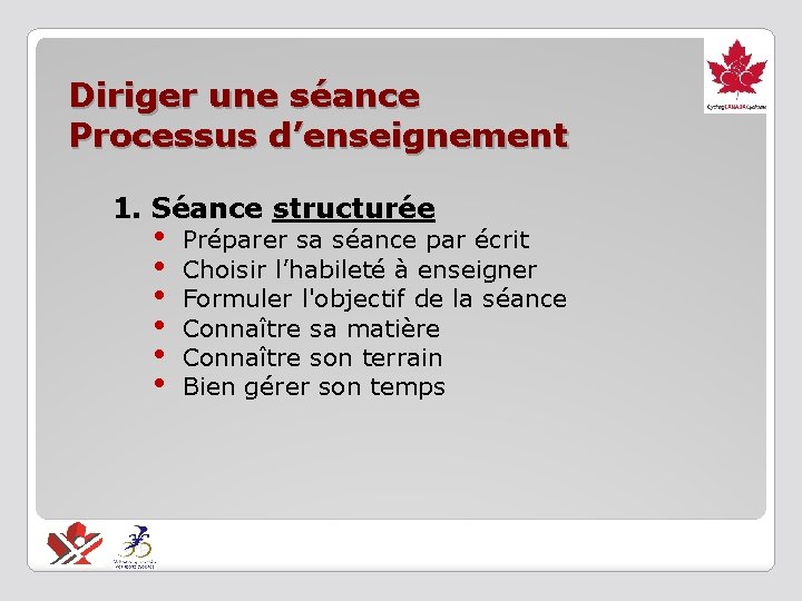 Diriger une séance Processus d’enseignement 1. Séance structurée • • • Préparer sa séance