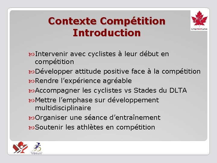 Contexte Compétition Introduction Intervenir avec cyclistes à leur début en compétition Développer attitude positive