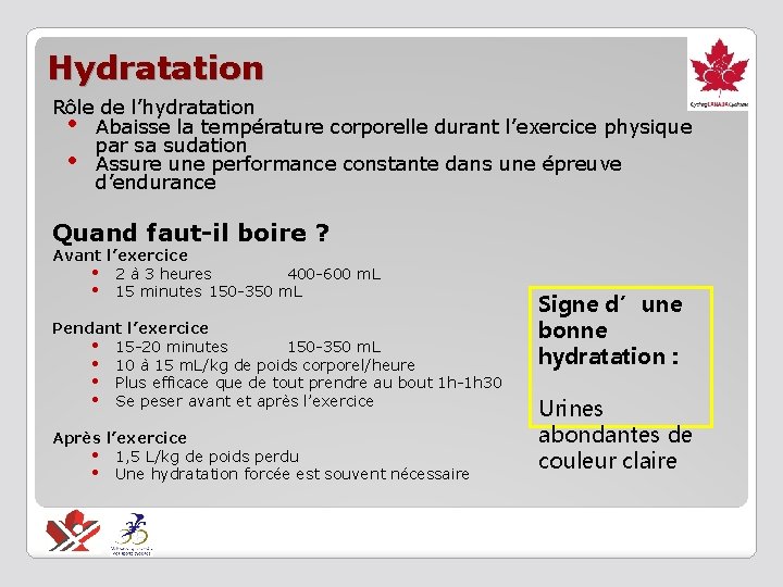 Hydratation Rôle de l’hydratation • Abaisse la température corporelle durant l’exercice physique par sa