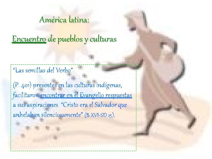 América latina: Encuentro de pueblos y culturas “Las semillas del Verbo” (P. 401) presentes