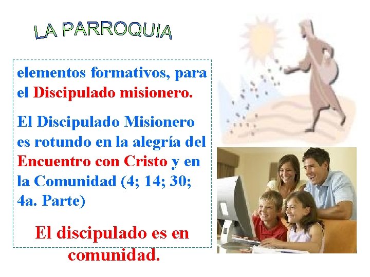 elementos formativos, para el Discipulado misionero. El Discipulado Misionero es rotundo en la alegría