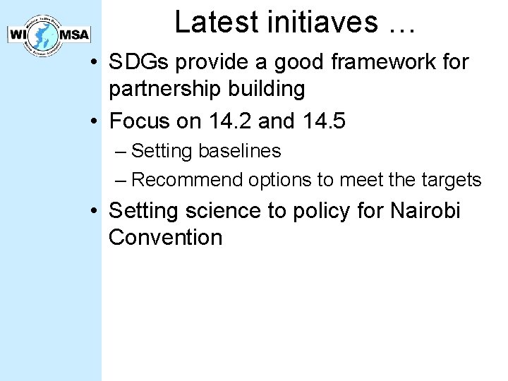 Latest initiaves … • SDGs provide a good framework for partnership building • Focus