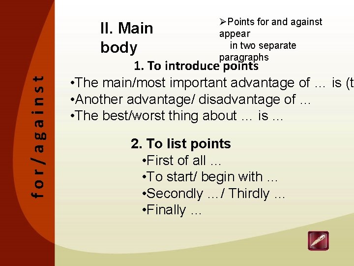 for/against II. Main body ØPoints for and against appear in two separate paragraphs 1.