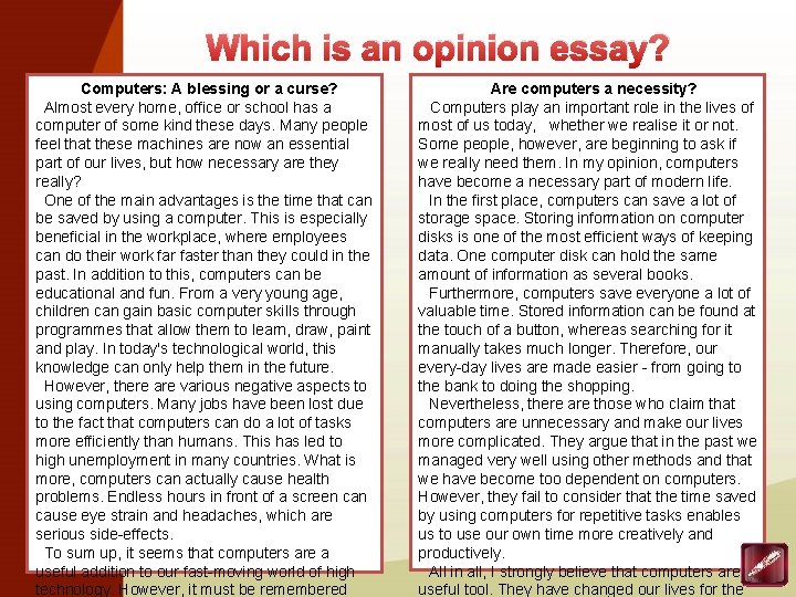 Which is an opinion essay? Computers: A blessing or a curse? Almost every home,