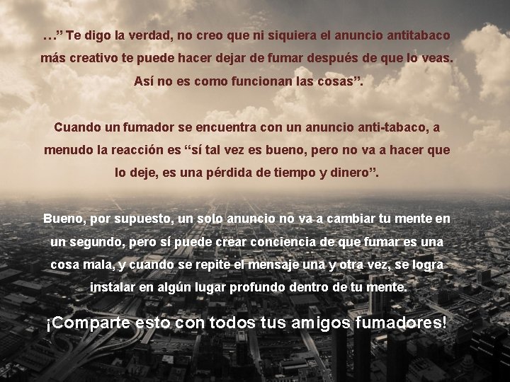 …” Te digo la verdad, no creo que ni siquiera el anuncio antitabaco más