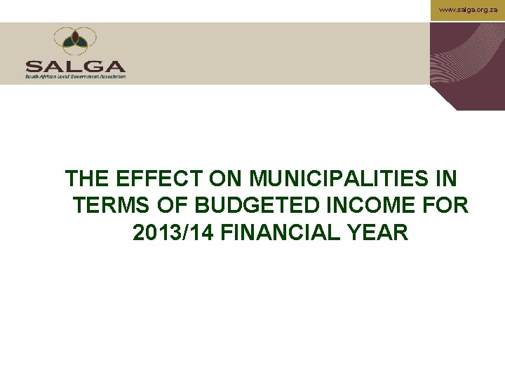 www. salga. org. za THE EFFECT ON MUNICIPALITIES IN TERMS OF BUDGETED INCOME FOR